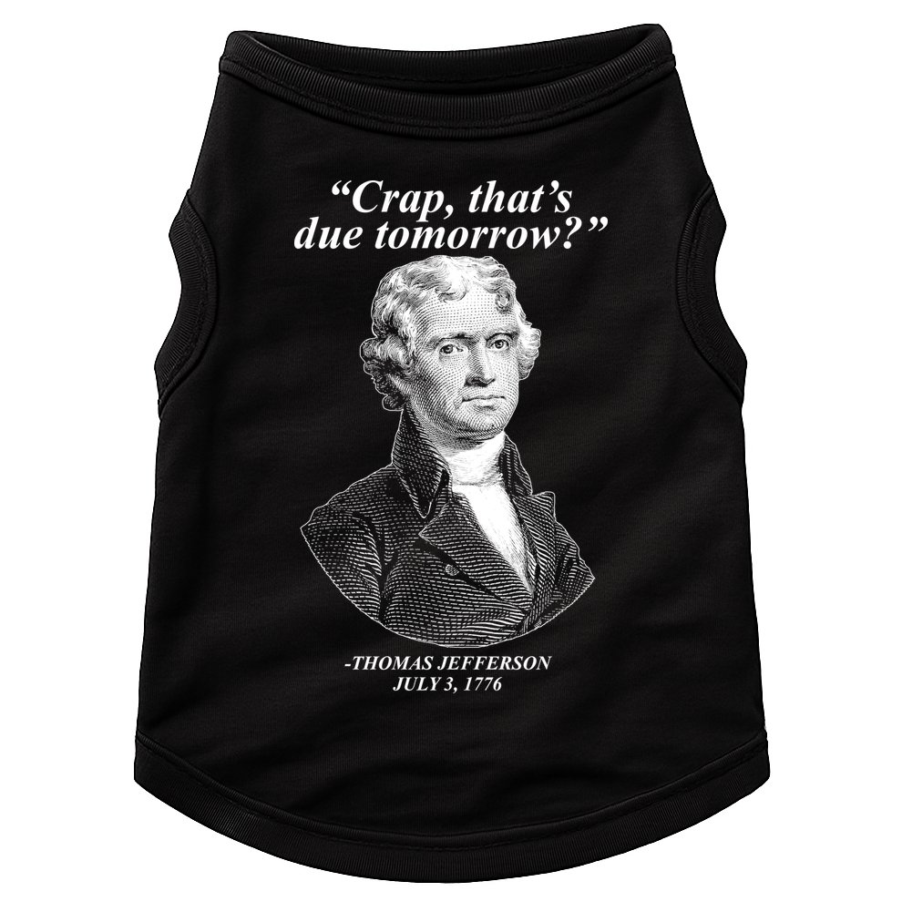 Thomas Jefferson Crap That's Due Tomorrow Doggie Tank