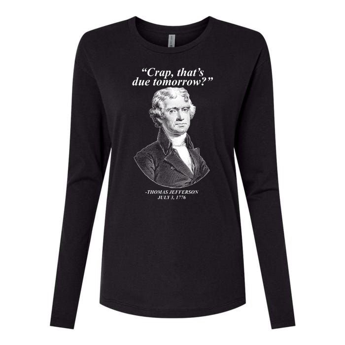 Thomas Jefferson Crap That's Due Tomorrow Womens Cotton Relaxed Long Sleeve T-Shirt