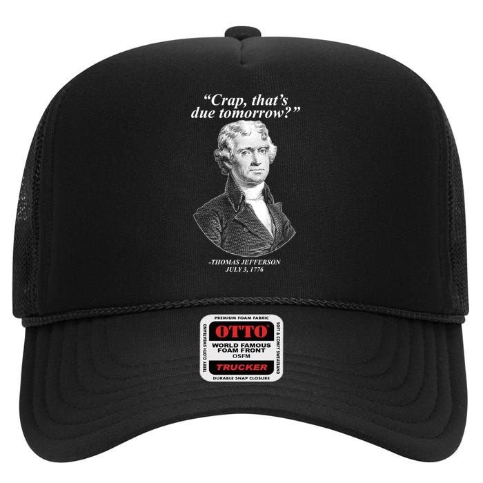 Thomas Jefferson Crap That's Due Tomorrow High Crown Mesh Back Trucker Hat