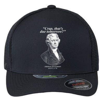 Thomas Jefferson Crap That's Due Tomorrow Flexfit Unipanel Trucker Cap