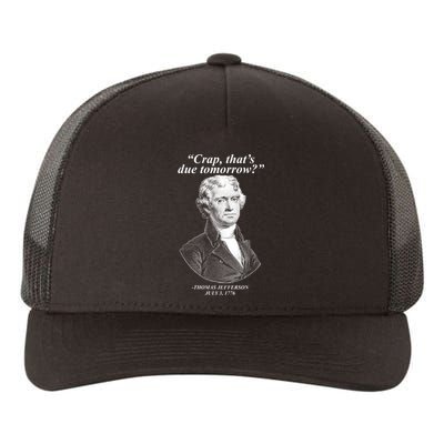 Thomas Jefferson Crap That's Due Tomorrow Yupoong Adult 5-Panel Trucker Hat