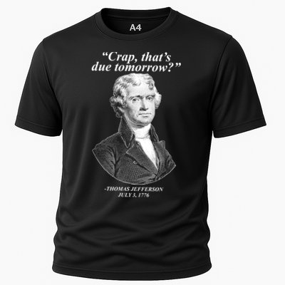 Thomas Jefferson Crap That's Due Tomorrow Performance Shirt