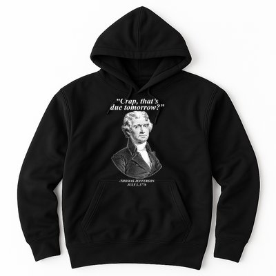 Thomas Jefferson Crap That's Due Tomorrow Hoodie