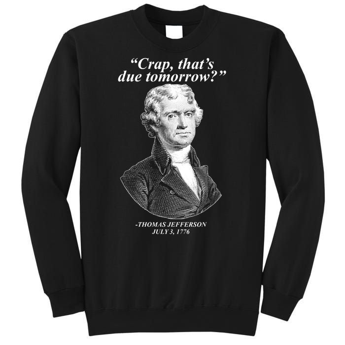 Thomas Jefferson Crap That's Due Tomorrow Sweatshirt