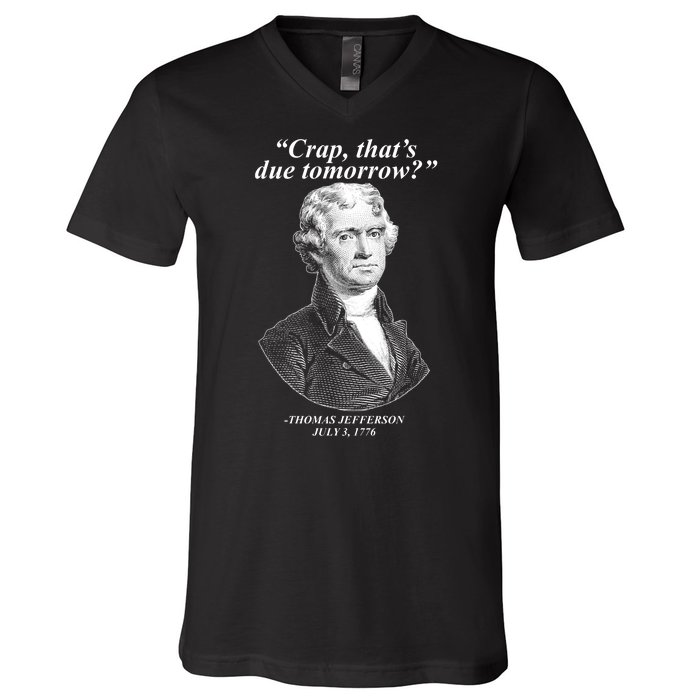 Thomas Jefferson Crap That's Due Tomorrow V-Neck T-Shirt