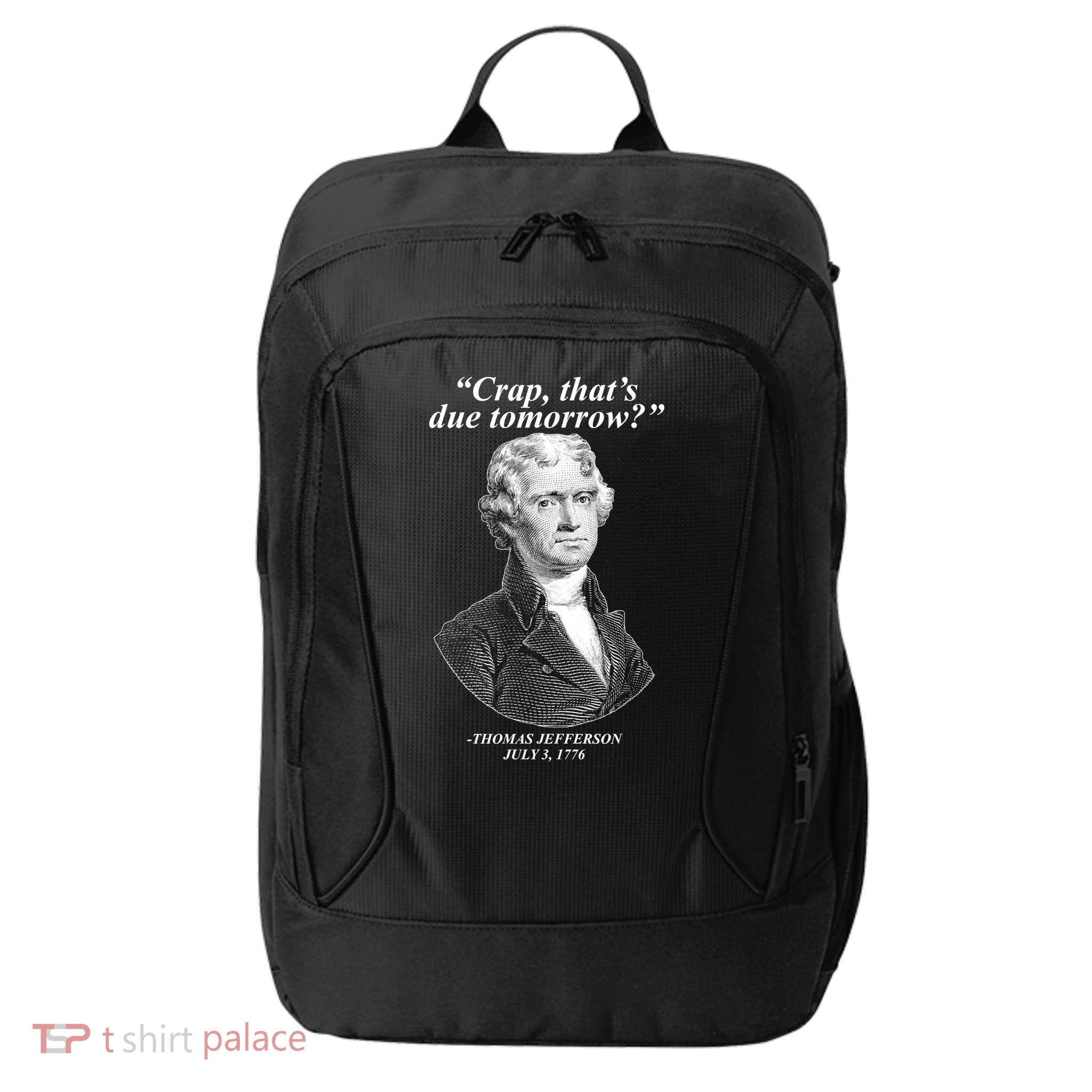 Thomas Jefferson Crap That's Due Tomorrow City Backpack