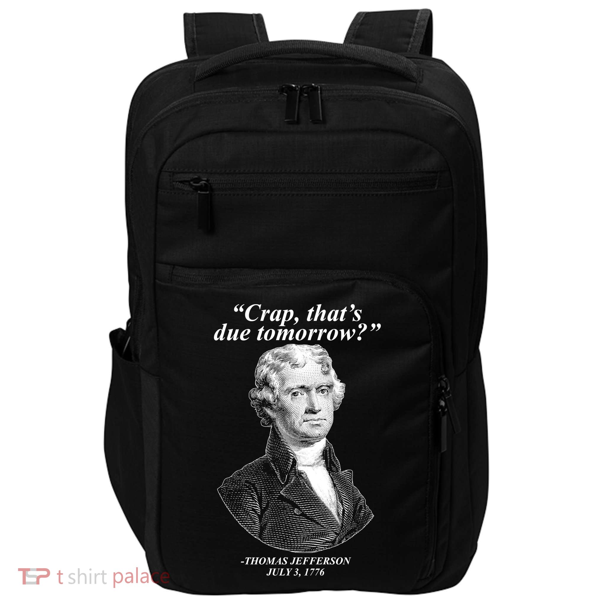 Thomas Jefferson Crap That's Due Tomorrow Impact Tech Backpack