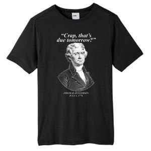 Thomas Jefferson Crap That's Due Tomorrow Tall Fusion ChromaSoft Performance T-Shirt