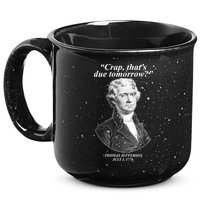 Thomas Jefferson Crap That's Due Tomorrow 15oz Campfire Ceramic Mug