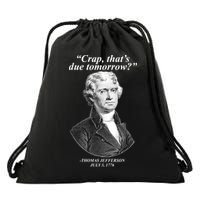 Thomas Jefferson Crap That's Due Tomorrow Drawstring Bag