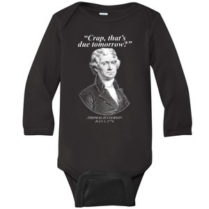 Thomas Jefferson Crap That's Due Tomorrow Baby Long Sleeve Bodysuit