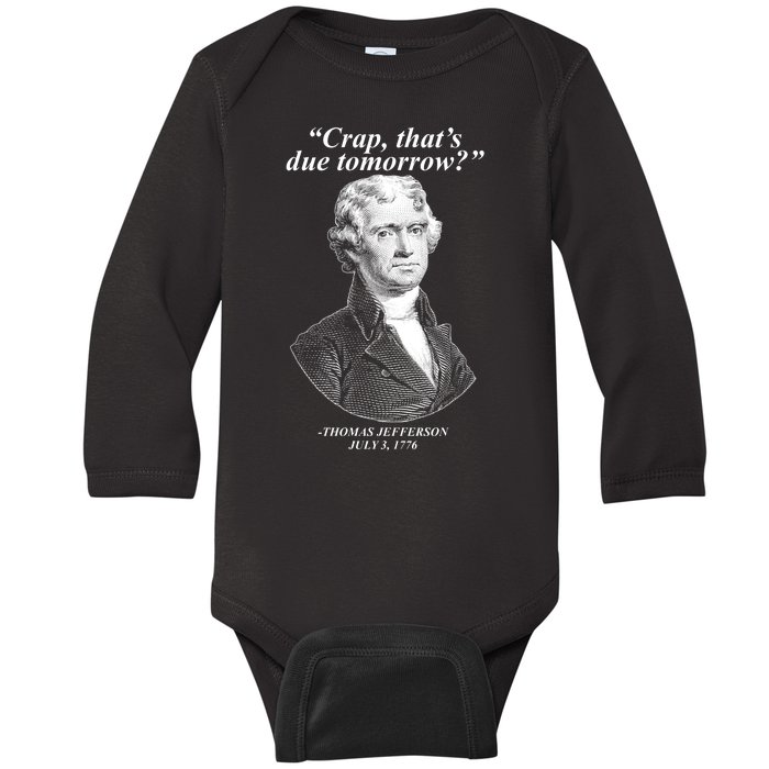 Thomas Jefferson Crap That's Due Tomorrow Baby Long Sleeve Bodysuit