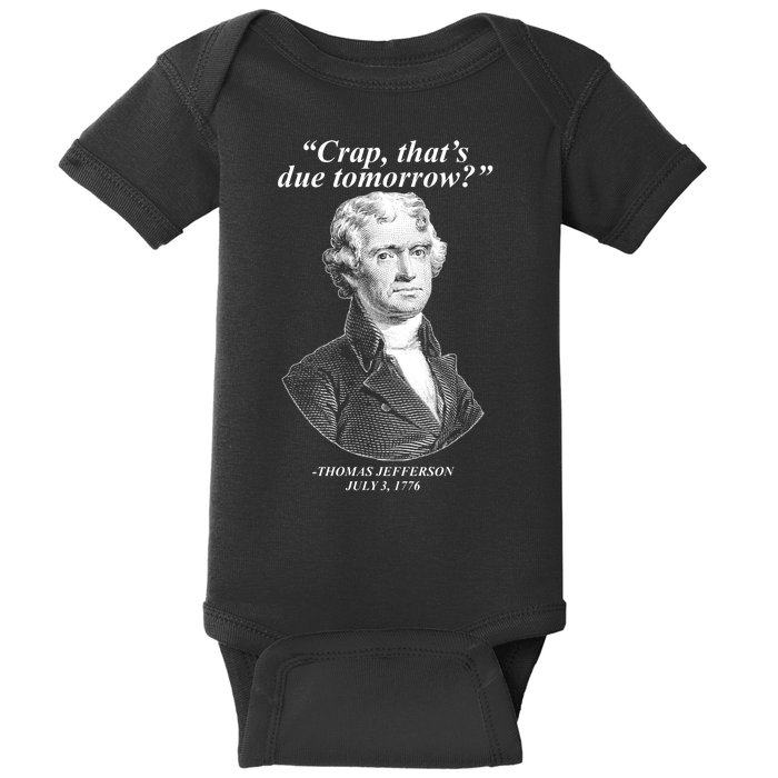 Thomas Jefferson Crap That's Due Tomorrow Baby Bodysuit