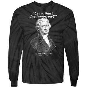 Thomas Jefferson Crap That's Due Tomorrow Tie-Dye Long Sleeve Shirt