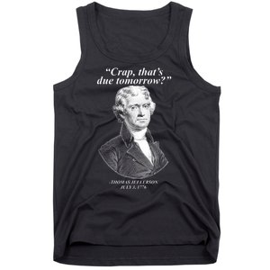 Thomas Jefferson Crap That's Due Tomorrow Tank Top