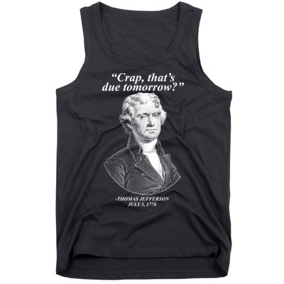 Thomas Jefferson Crap That's Due Tomorrow Tank Top