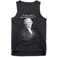 Thomas Jefferson Crap That's Due Tomorrow Tank Top