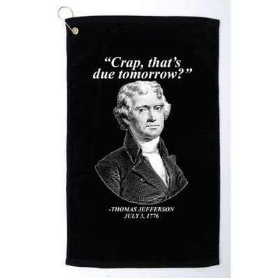 Thomas Jefferson Crap That's Due Tomorrow Golf Towel