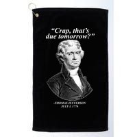 Thomas Jefferson Crap That's Due Tomorrow Golf Towel