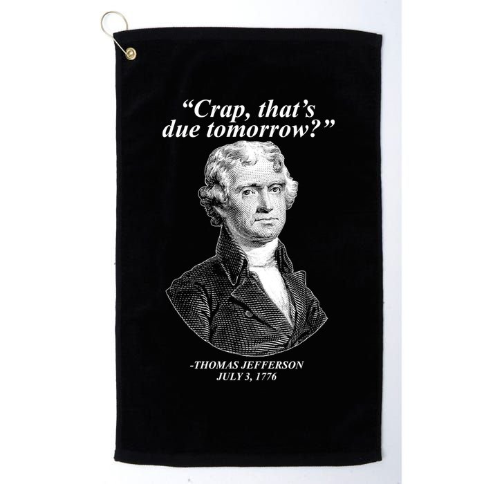 Thomas Jefferson Crap That's Due Tomorrow Golf Towel