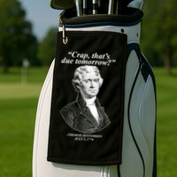 Thomas Jefferson Crap That's Due Tomorrow Golf Towel