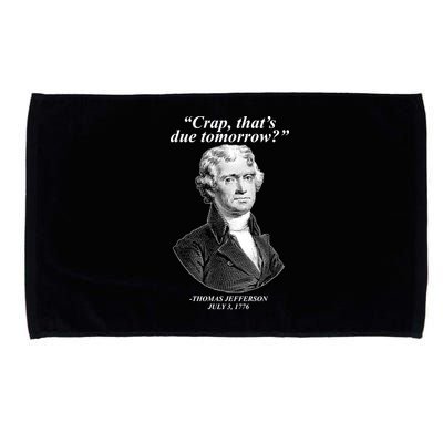 Thomas Jefferson Crap That's Due Tomorrow Microfiber Hand Towel