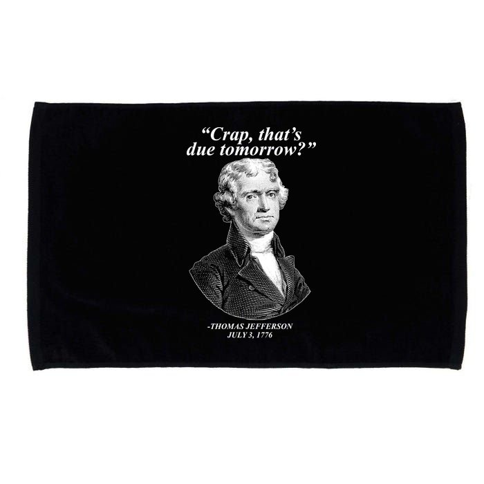 Thomas Jefferson Crap That's Due Tomorrow Microfiber Hand Towel