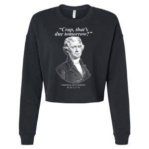 Thomas Jefferson Crap That's Due Tomorrow Cropped Pullover Crew