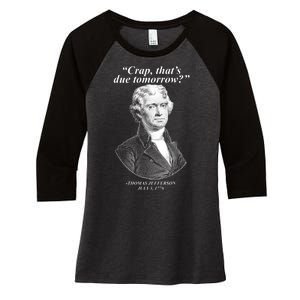 Thomas Jefferson Crap That's Due Tomorrow Women's Tri-Blend 3/4-Sleeve Raglan Shirt