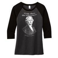 Thomas Jefferson Crap That's Due Tomorrow Women's Tri-Blend 3/4-Sleeve Raglan Shirt