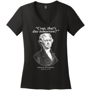 Thomas Jefferson Crap That's Due Tomorrow Women's V-Neck T-Shirt