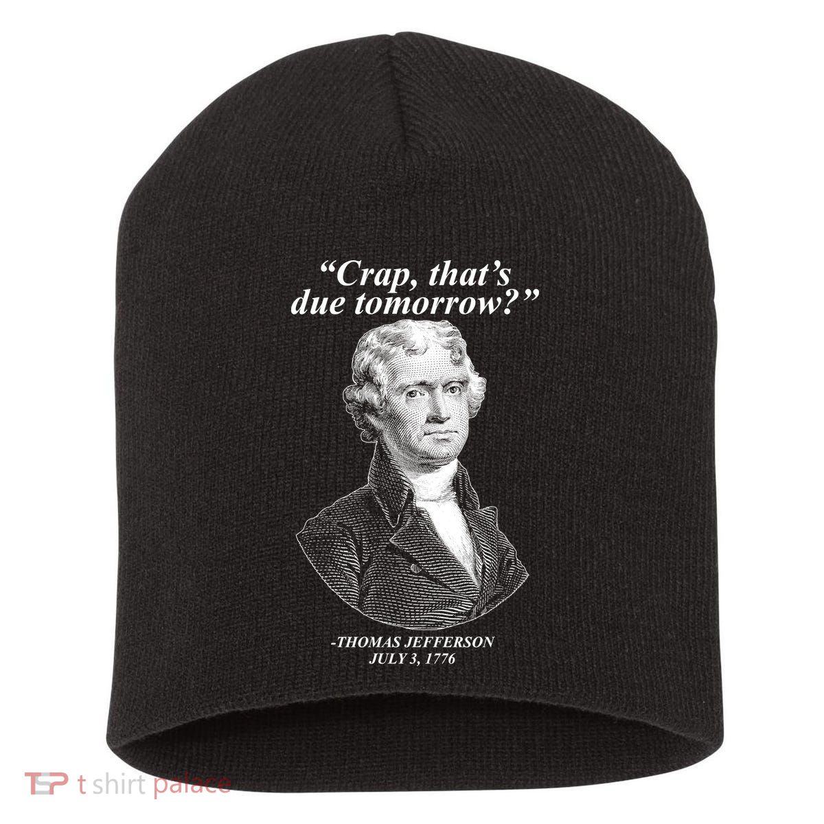 Thomas Jefferson Crap That's Due Tomorrow Short Acrylic Beanie