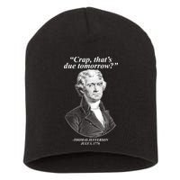 Thomas Jefferson Crap That's Due Tomorrow Short Acrylic Beanie