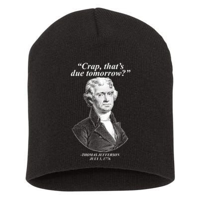 Thomas Jefferson Crap That's Due Tomorrow Short Acrylic Beanie