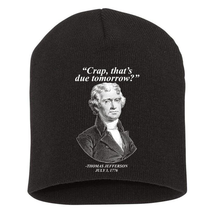 Thomas Jefferson Crap That's Due Tomorrow Short Acrylic Beanie