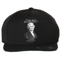 Thomas Jefferson Crap That's Due Tomorrow Wool Snapback Cap