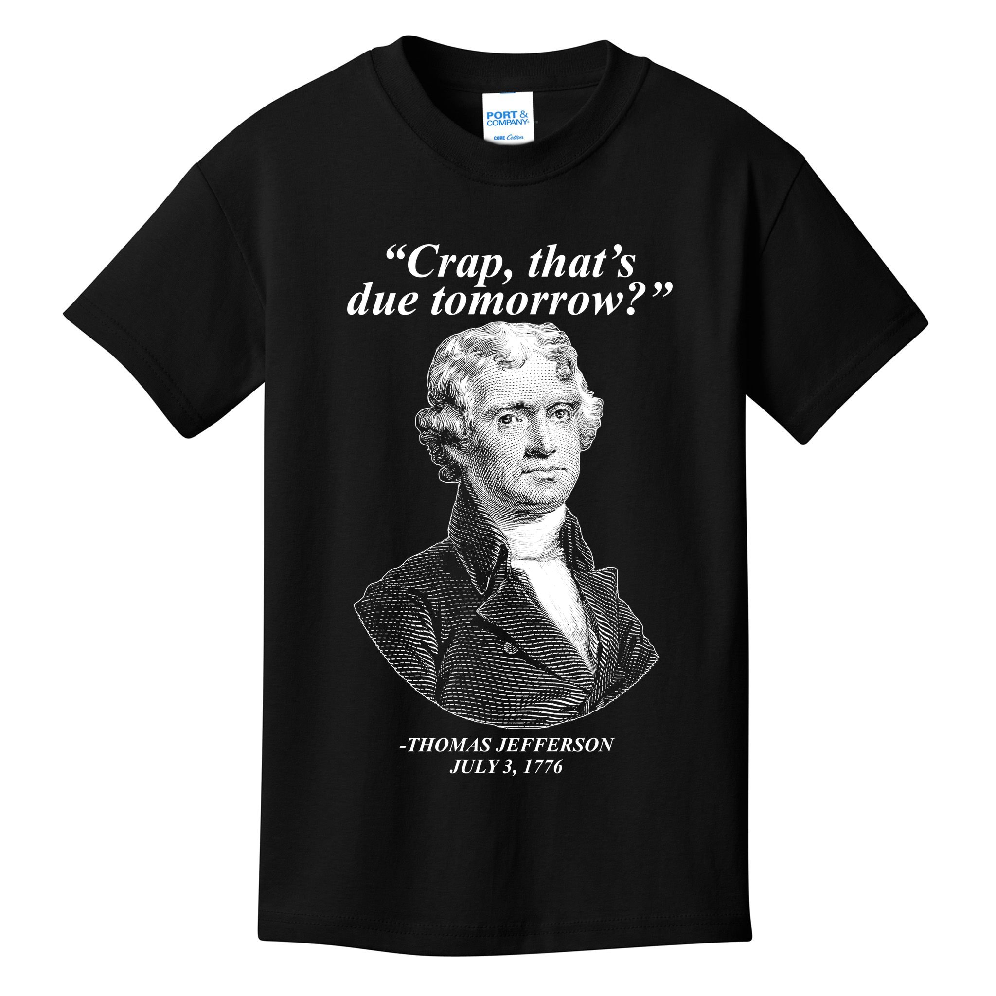 Thomas Jefferson Crap That's Due Tomorrow Kids T-Shirt