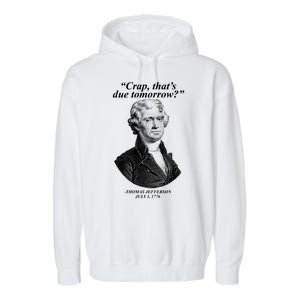 Thomas Jefferson Crap That's Due Tomorrow Garment-Dyed Fleece Hoodie