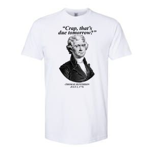 Thomas Jefferson Crap That's Due Tomorrow Softstyle CVC T-Shirt