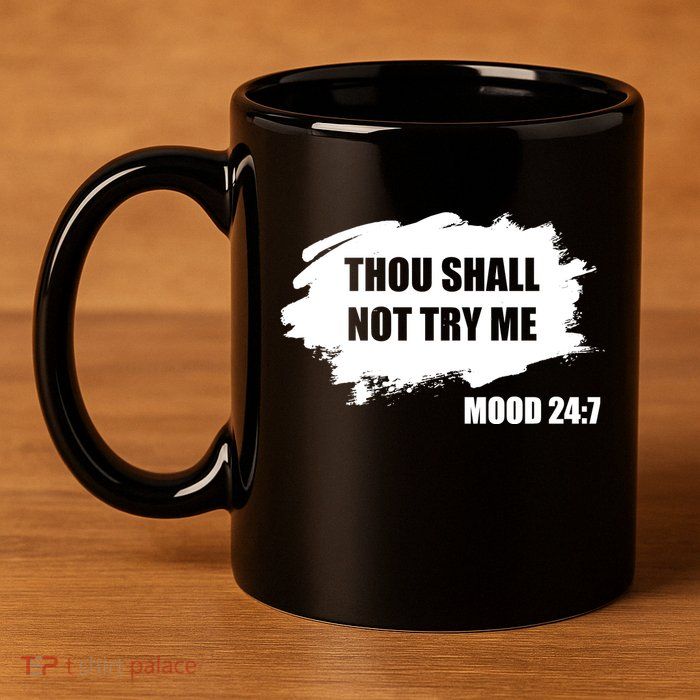Thou Shall Not Try Me 11oz C Handle Ceramic Mug
