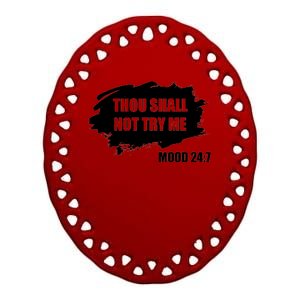 Thou Shall Not Try Me Ceramic Oval Ornament