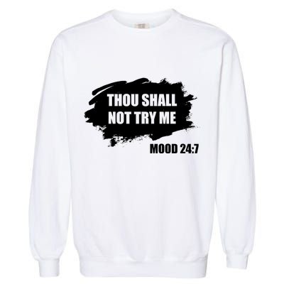 Thou Shall Not Try Me Garment-Dyed Sweatshirt