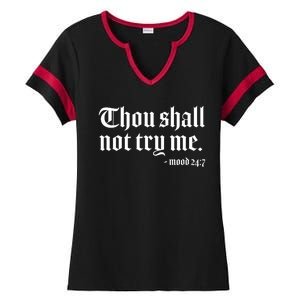 Thou Shall Not Try Me Mood 24:7  Ladies Halftime Notch Neck Tee