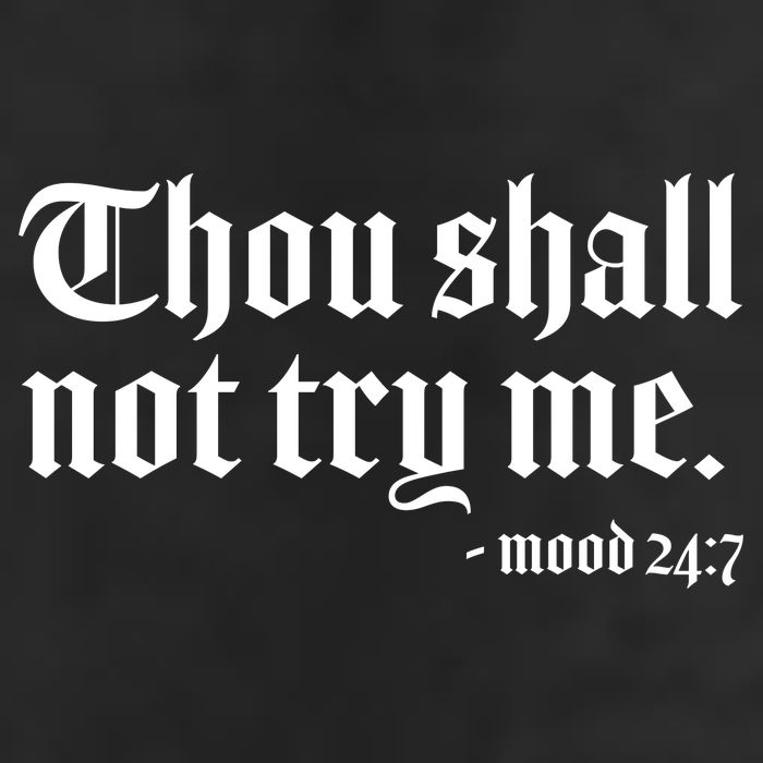 Thou Shall Not Try Me Mood 24:7  Garment-Dyed Heavyweight T-Shirt