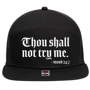 Thou Shall Not Try Me Mood 24:7  7 Panel Mesh Trucker Snapback Hat