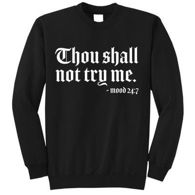 Thou Shall Not Try Me Mood 24:7  Sweatshirt