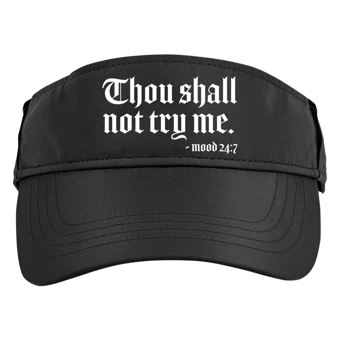 Thou Shall Not Try Me Mood 24:7  Adult Drive Performance Visor
