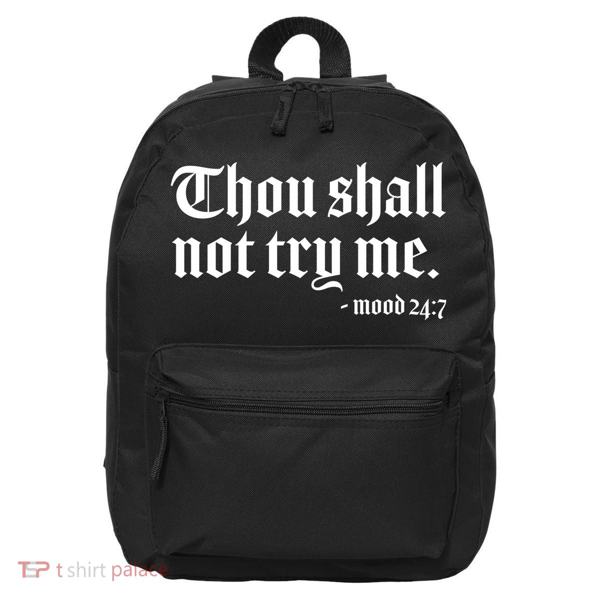 Thou Shall Not Try Me Mood 24:7  16 in Basic Backpack