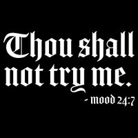 Thou Shall Not Try Me Mood 24:7  Baby Bodysuit