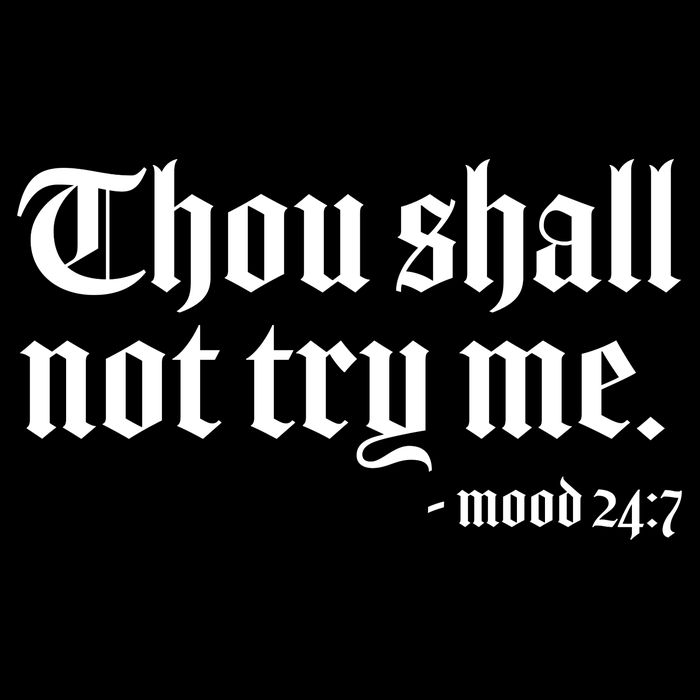 Thou Shall Not Try Me Mood 24:7  Baby Bodysuit